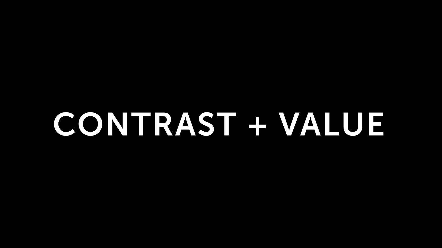Contrast + Value